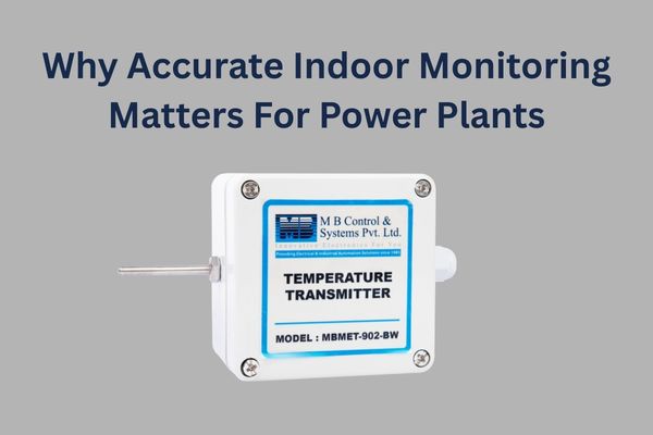 Why Accurate Indoor Monitoring Matters for Power Plants